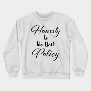 Honesty is the best policy Crewneck Sweatshirt